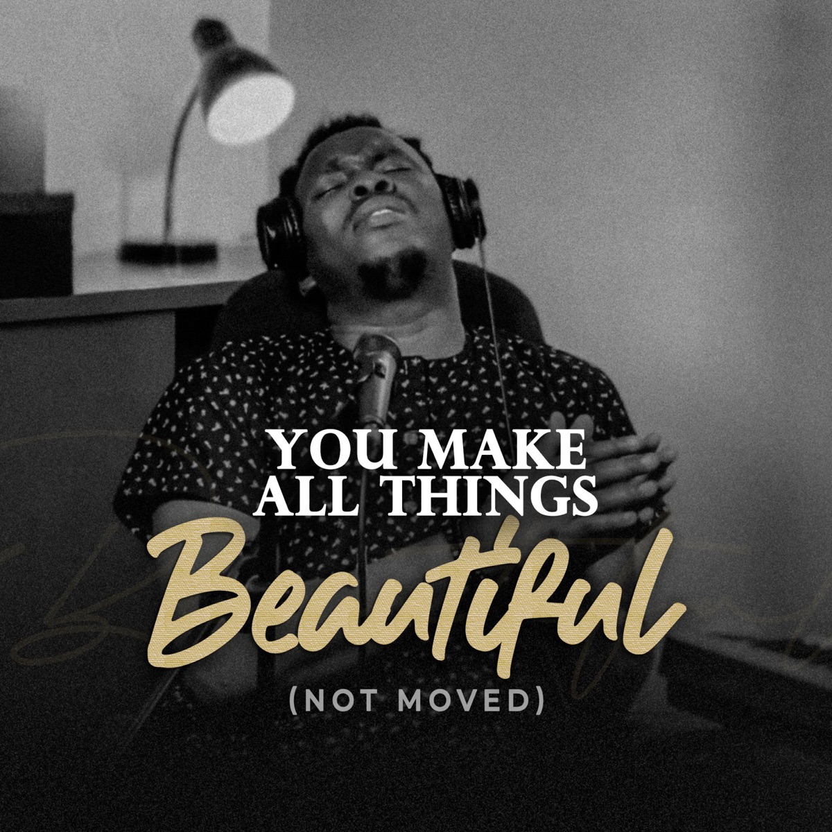 You make All things Beautiful (Not Moved) - EP by Victor Thompson album cover