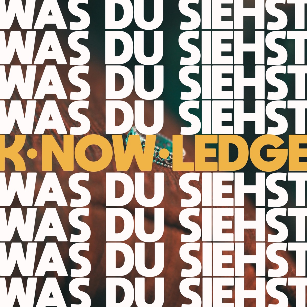 Was du siehst - Single by k·now·ledge album cover