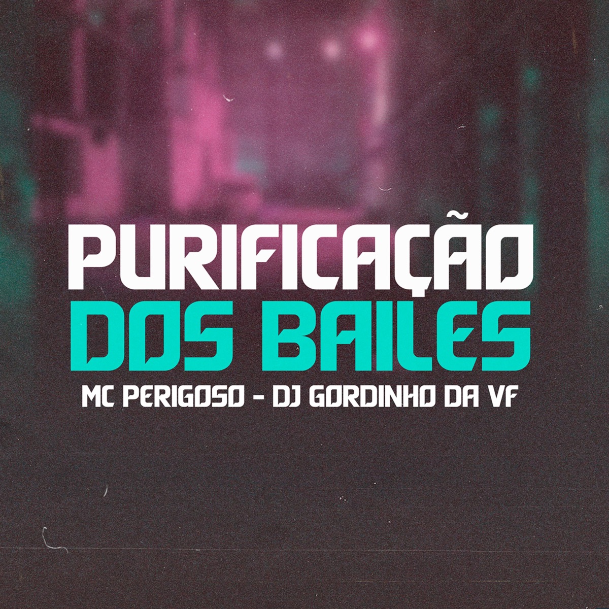 Purificação dos Bailes (feat. DJ GORDINHO DA VF) - Single by MC Perigoso album cover