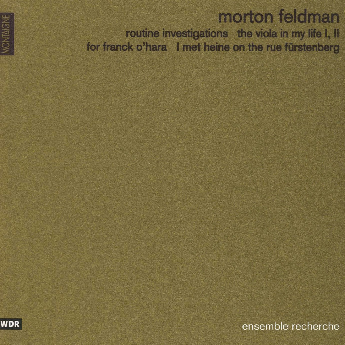 Feldman: Routine Investigations, The Viola in My Life, For Franck O'Hara, I Met Heine on the Rue Fürstenberg by ensemble recherche album cover