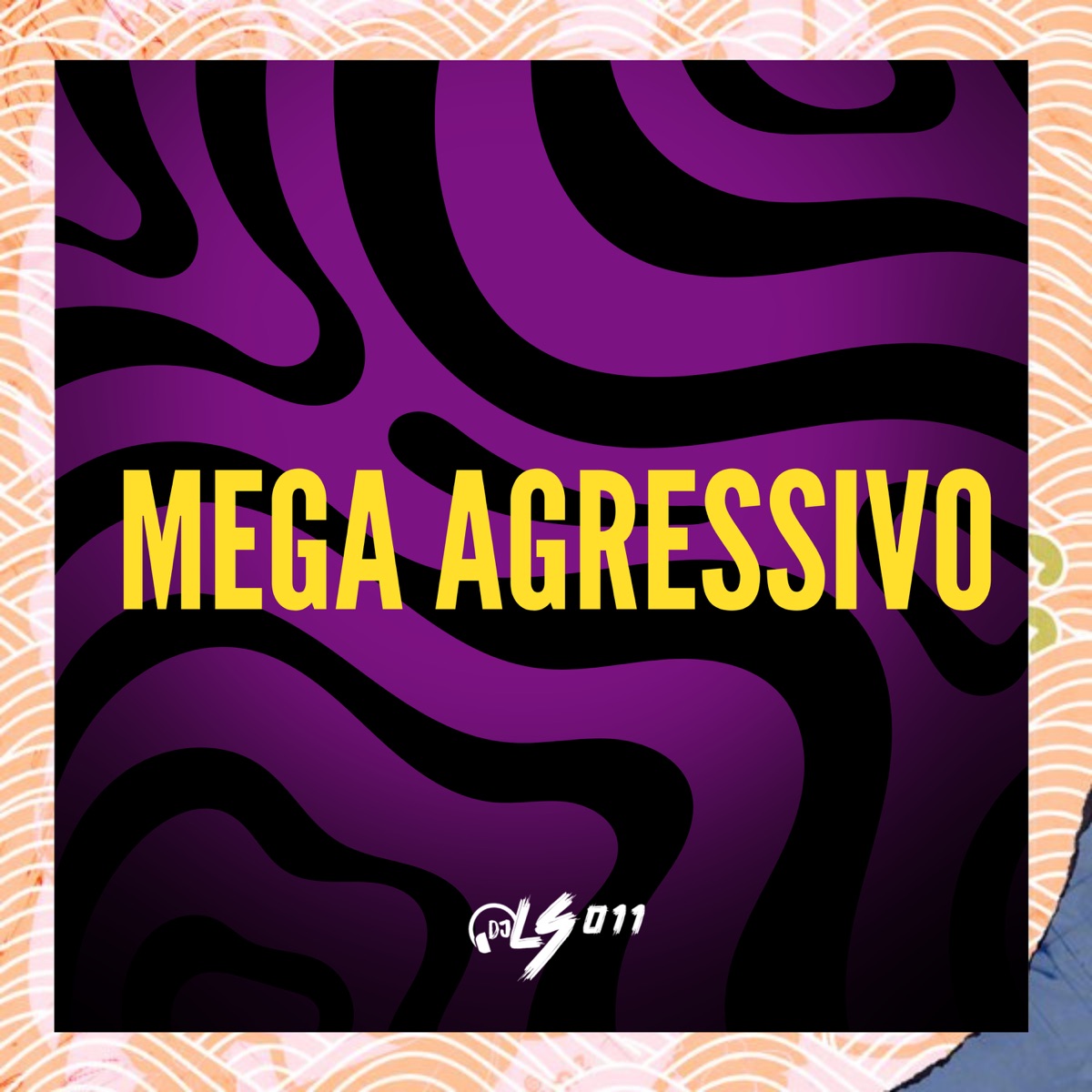 MEGA AGRESSIVO (feat. Mc Gw) - Single by DJ LS 011 album cover