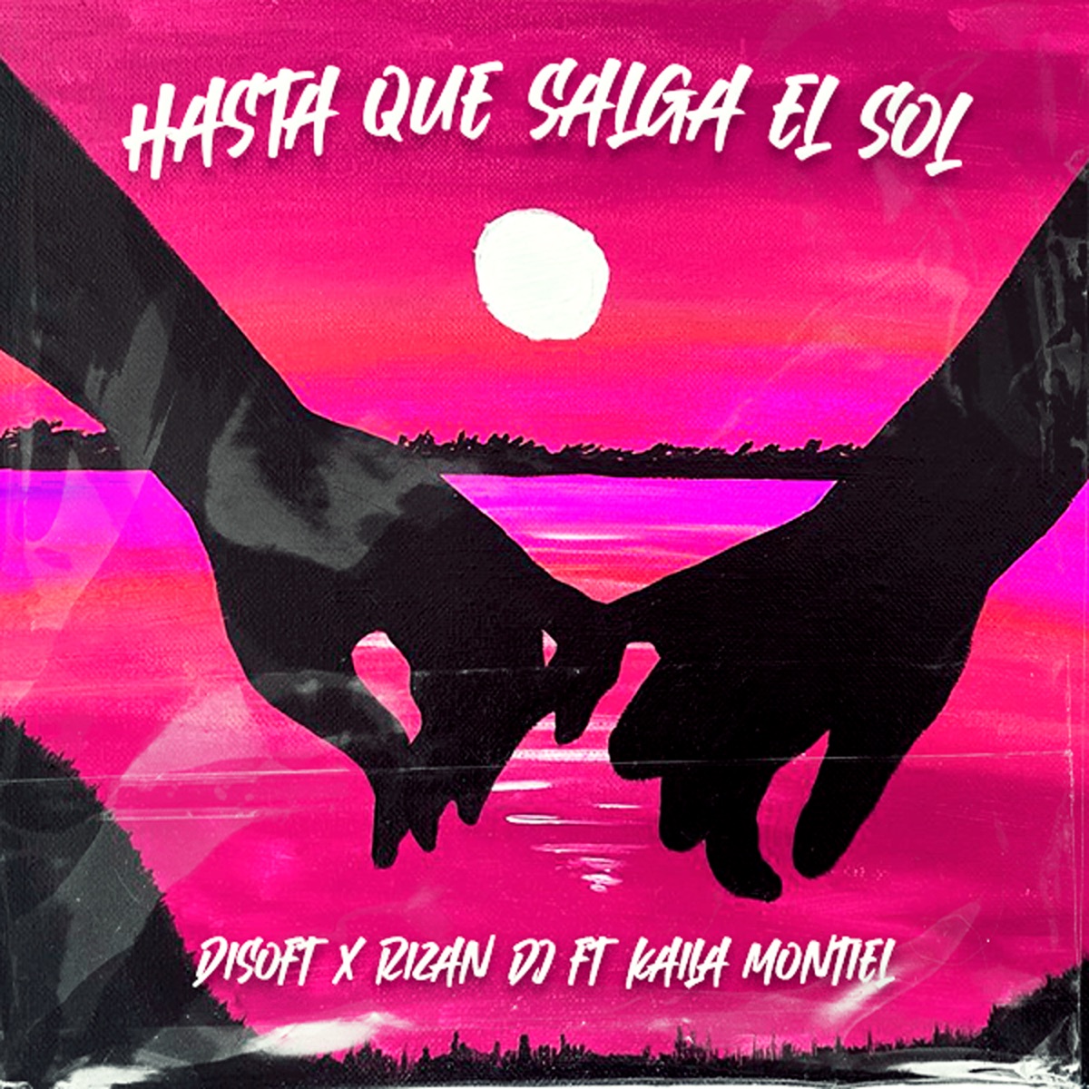 Hasta Que Salga el Sol (feat. Kaila Montiel) - Single by Disoft & Rizan Dj album cover
