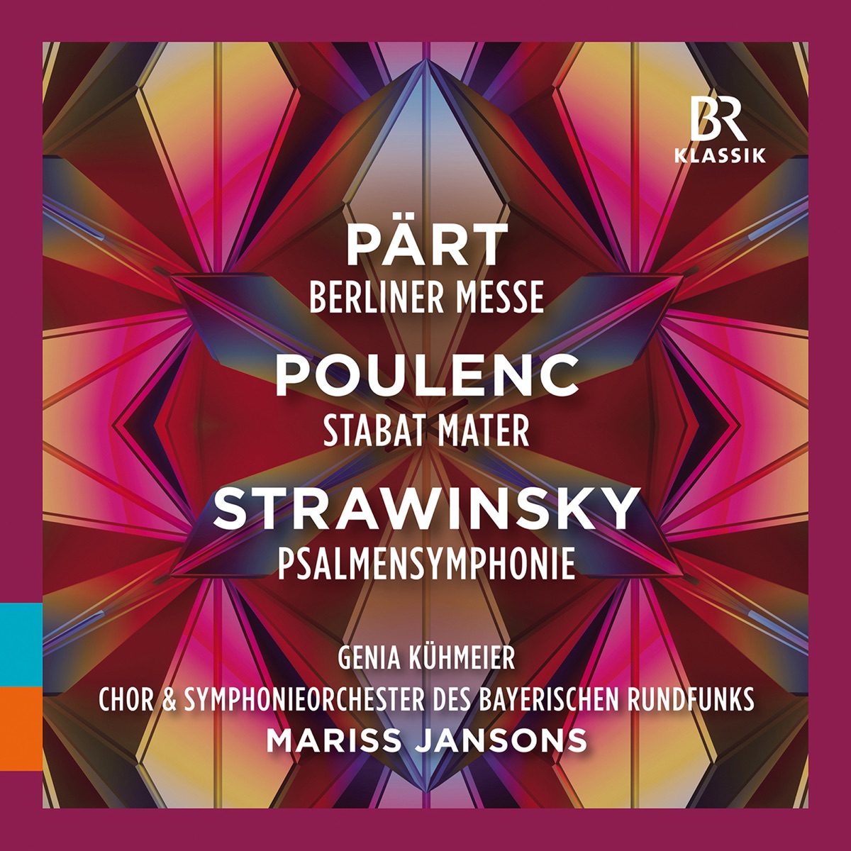 Pärt, Poulenc & Stravinsky: Works for Choir & Orchestra (Live) by Genia Kühmeier, Bavarian Radio Chorus, Bavarian Radio Symphony Orchestra & Mariss Jansons album cover
