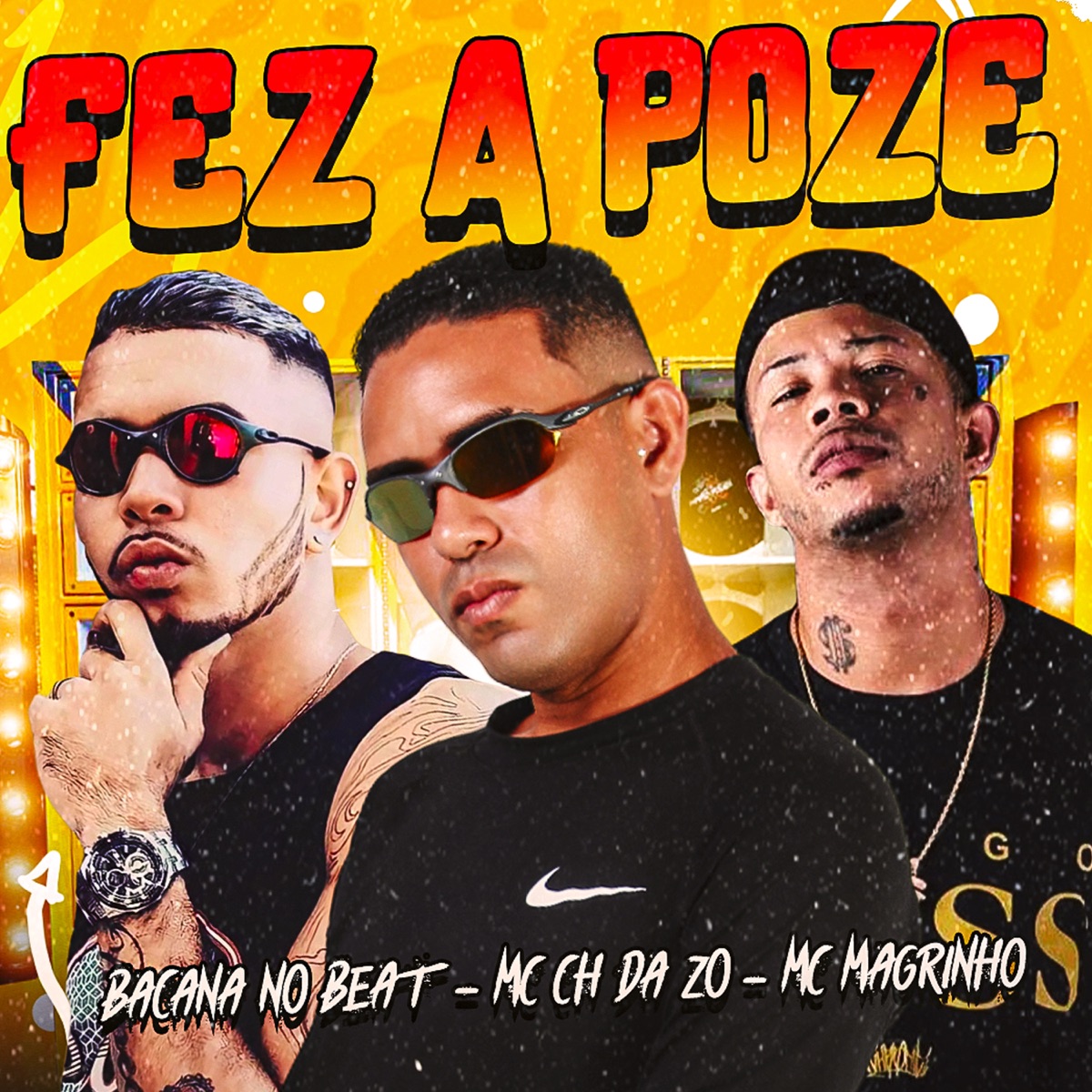 Fez a Poze (feat. Mc Magrinho & MC Teteu) - Single by MC CH da Z.O & Bacana no Beat album cover