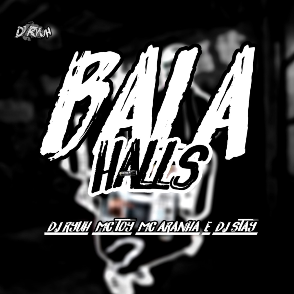 Bala Halls - Single by Dj Ryuh oficial, Mc Toy, MC Aranha & DJ Stay album cover