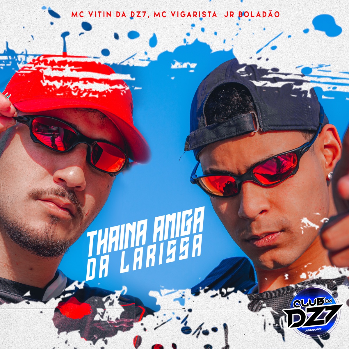 THAINA AMIGA DA LARISSA (feat. JR BOLADÃO) - Single by MC VITIN DA DZ7, Mc Vigarista & CLUB DA DZ7 album cover
