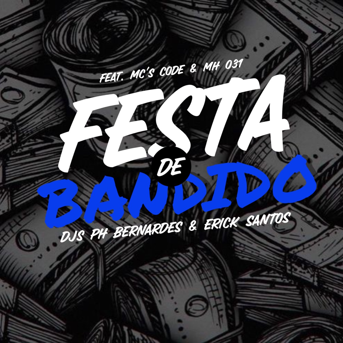MTG FESTA DE BANDIDO - Single by Dj PH Bernardes, Dj Erick Santos, MC Code & mc mh 031 album cover