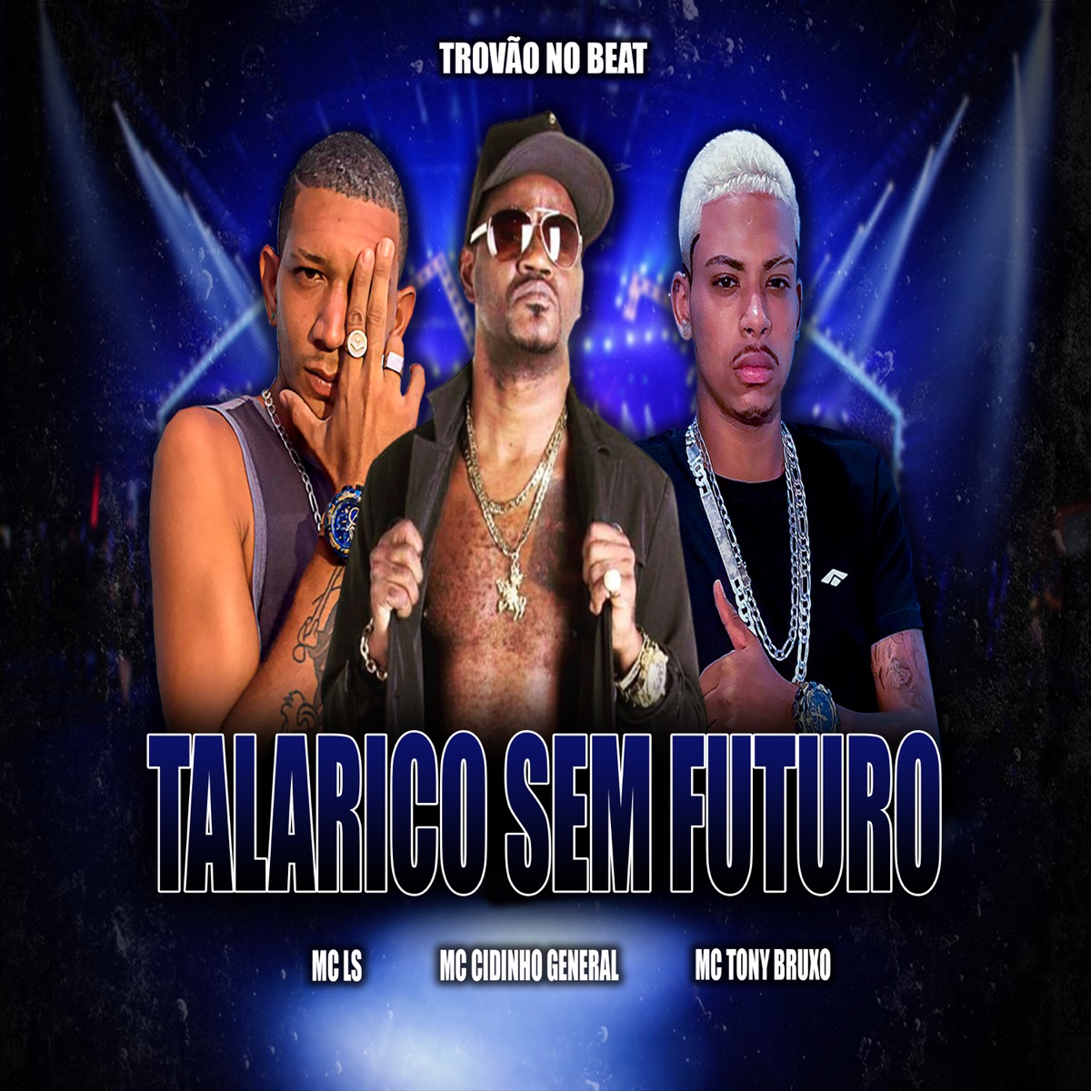 Talarico Sem Futuro (feat. MC LS) - Single by Mc Cidinho General, Mc Tony Bruxo & Trovão no Beat album cover
