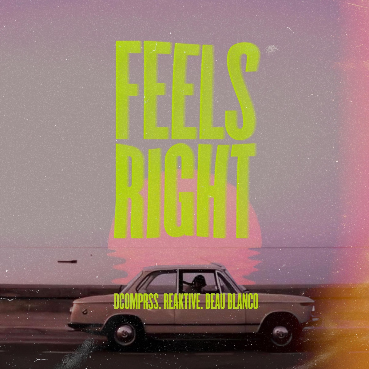 Feels Right - Single by dcomprss, Reaktive & Beau Blanco album cover