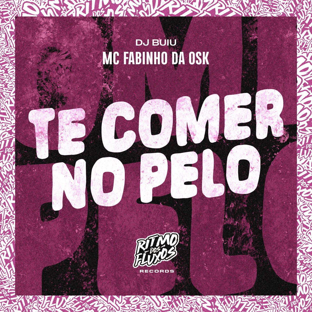 Te Comer no Pelo - Single by DJ Buiu & MC Fabinho da Osk album cover