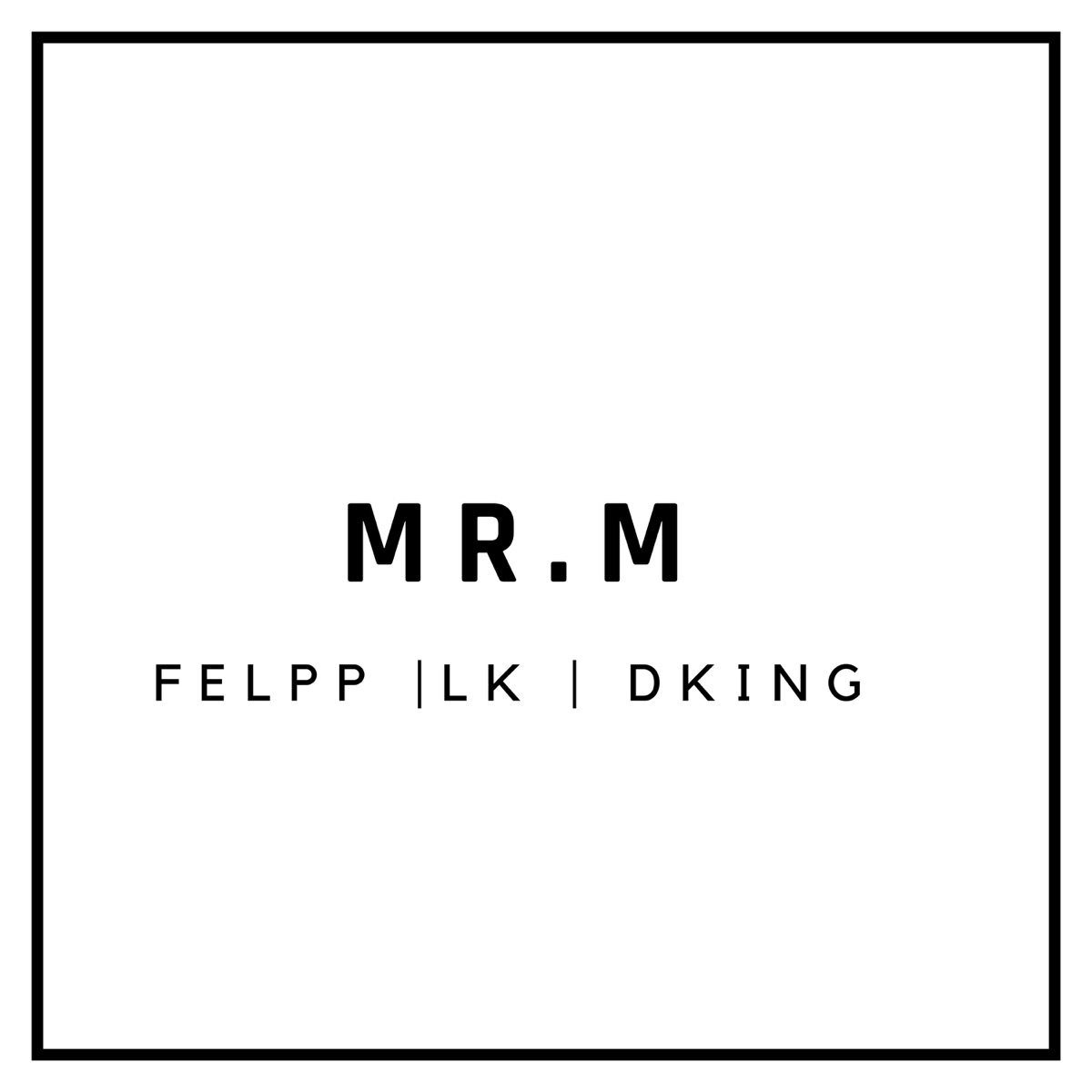 Mr. M - Single by LK, Felpp & DKing album cover