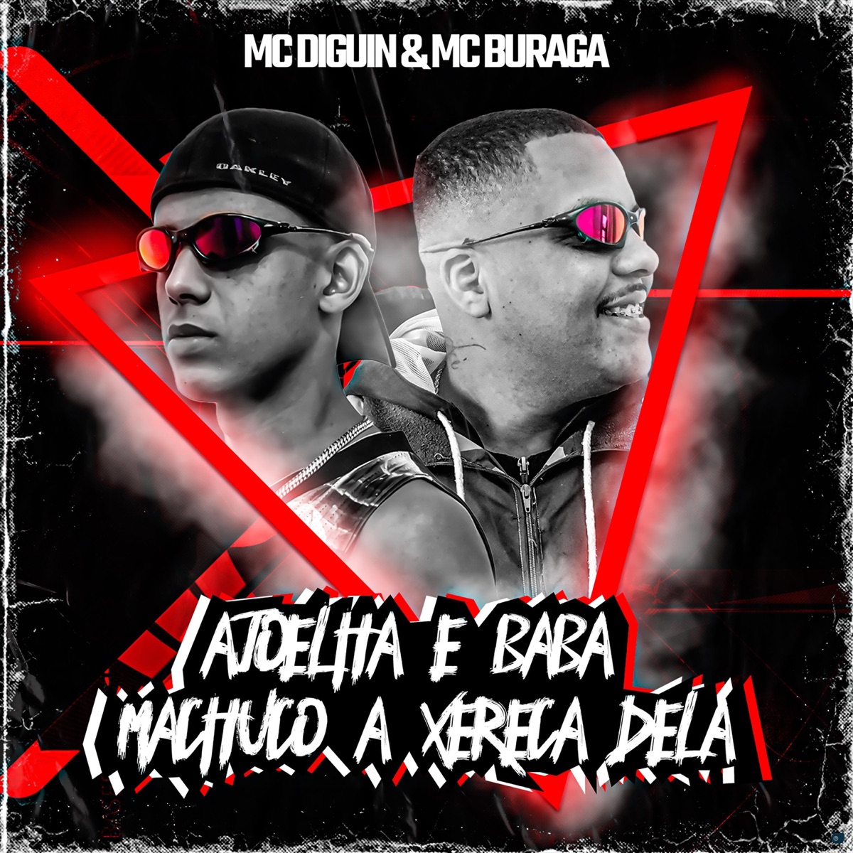 Ajoelha e Baba X Machuco a Xereca Dela (feat. MC Buraga) - Single by Mc Diguin album cover