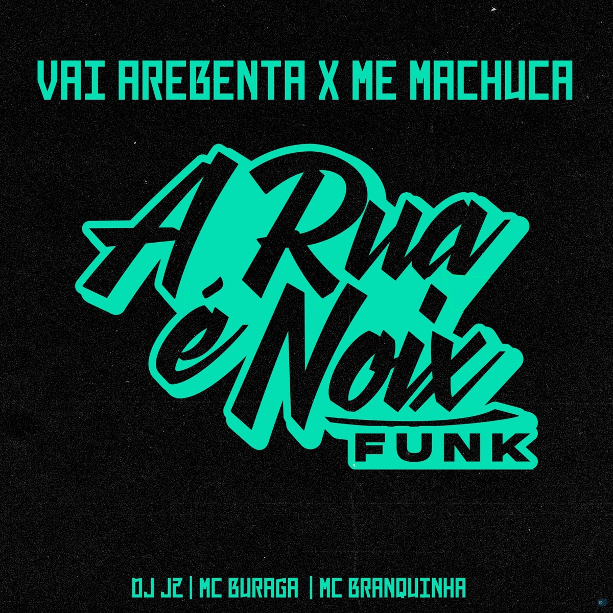 Vai Arrebenta X Me Machuca (feat. MC Buraga, Mc Branquinha & DJ J2) - Single by A RUA É NOIX FUNK album cover