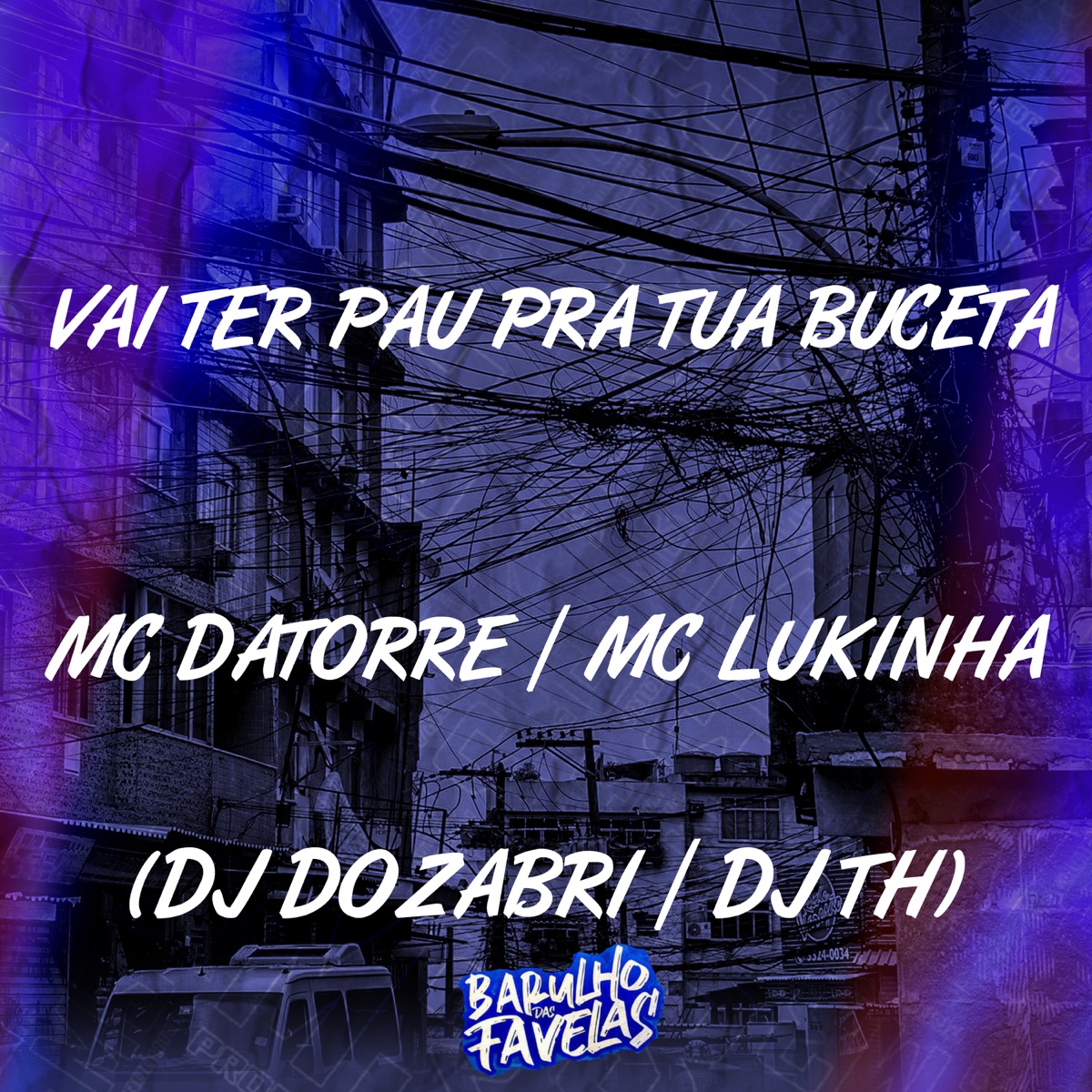 Vai Ter Pau pra Tua Buceta (feat. DJ TH) - Single by Mc Datorre, MC Lukinha & DJ Dozabri album cover