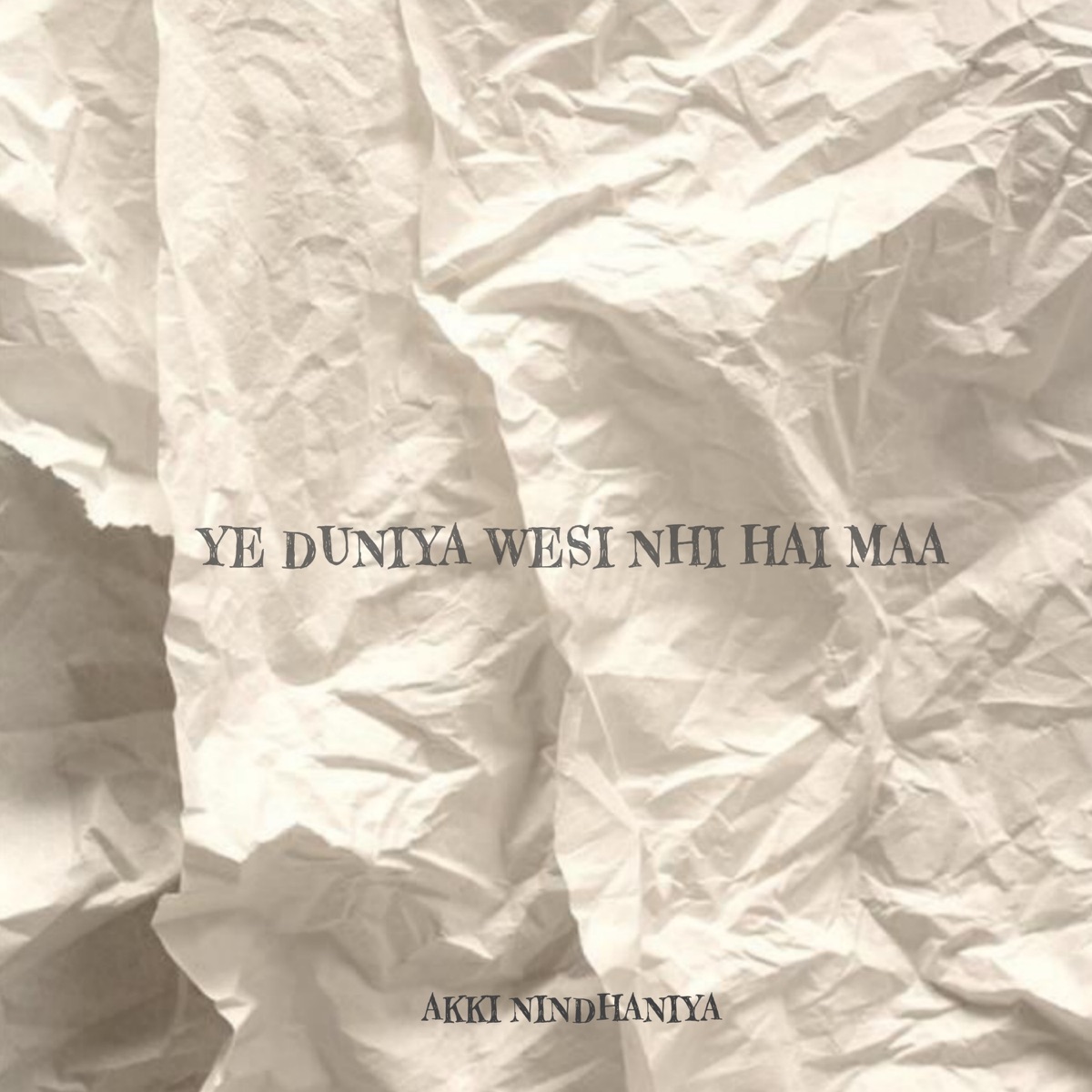 Ye Duniya Wesi Nhi Hai Maa - Single by AKKI NINDHANIYA album cover