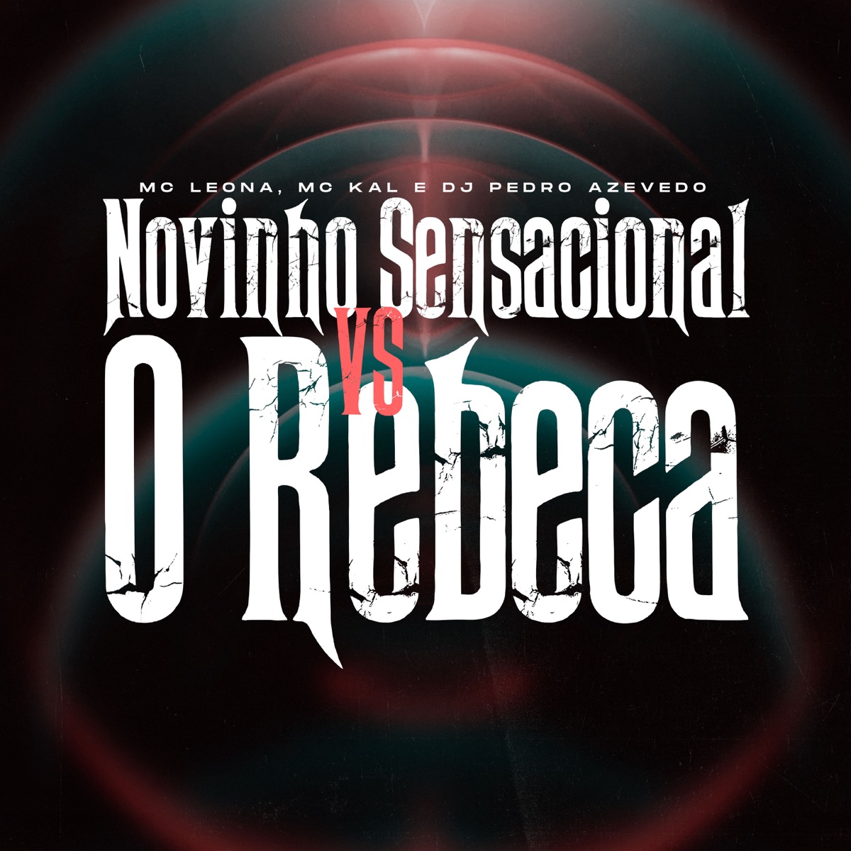 Novinho Sensacional Vs O Rebeca - Single by MC Leona, MC Kal & Dj Pedro Azevedo album cover