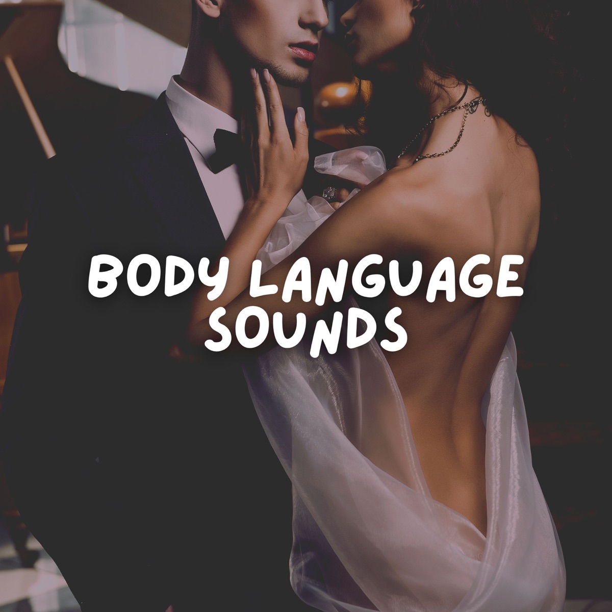 Body Language Sounds by Music for Sex, Sex Music & Tantric Sex Background Music Experts album cover