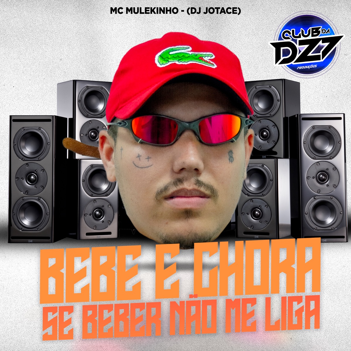 BEBE E CHORA SE BEBER NÃO ME LIGA - Single by MC MULEKINHO, DJ JOTACE & CLUB DA DZ7 album cover