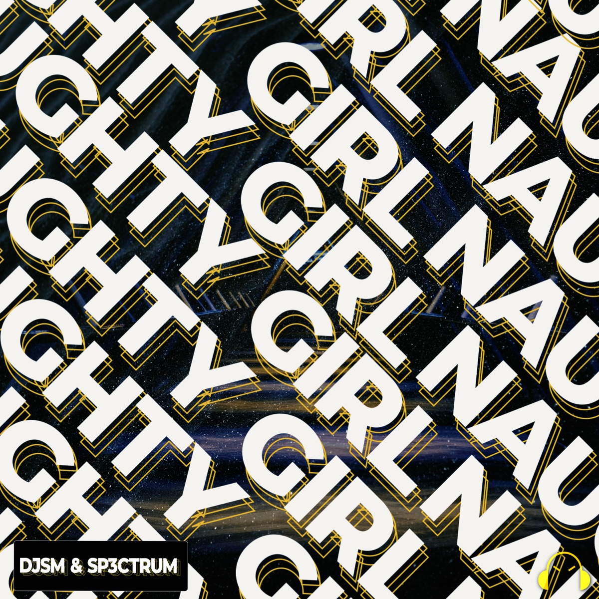 Naughty Girl - Single by DJSM, Sp3ctrum & Milan Gavris album cover