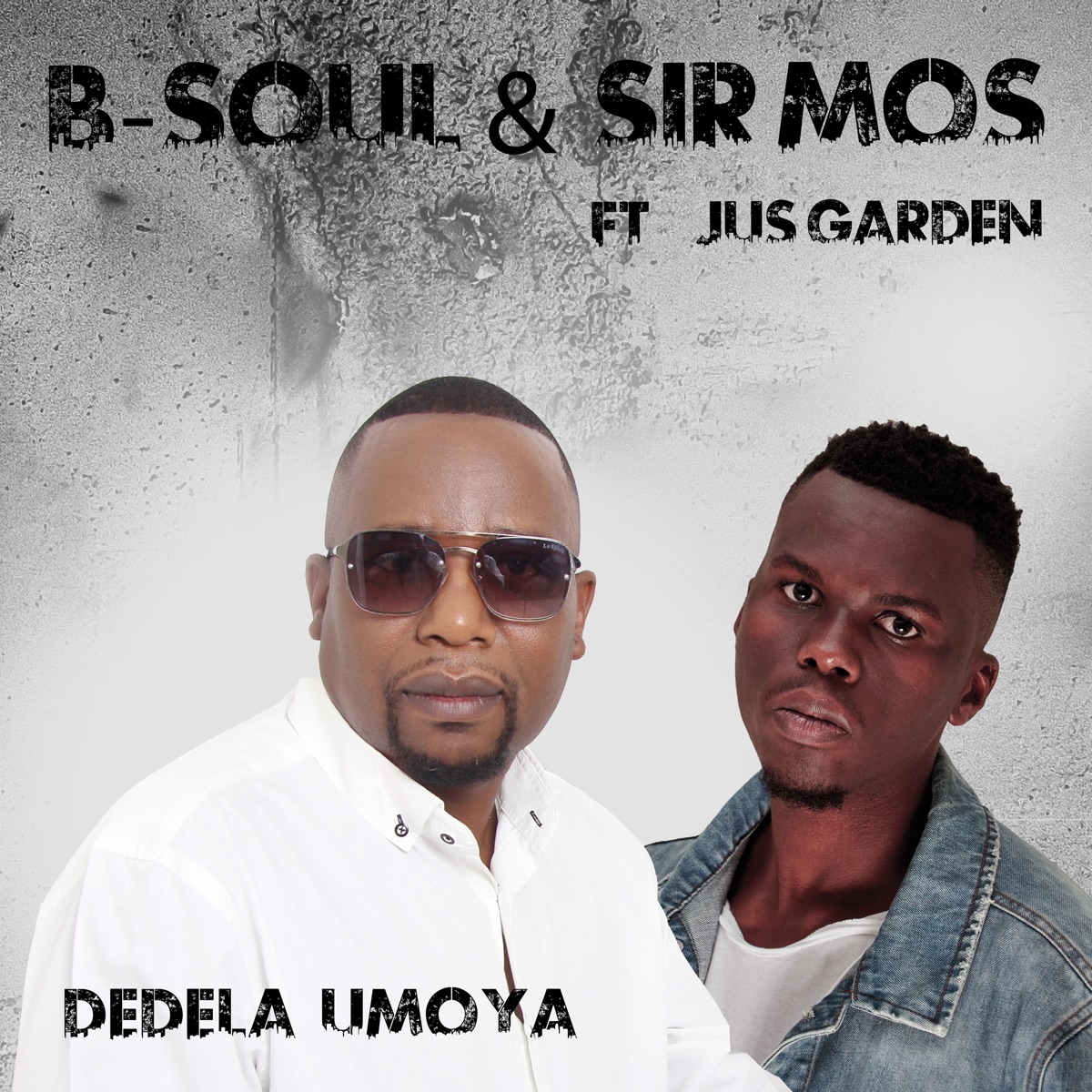 Dedela Umoya (feat. Jus Garden) - Single by B-Soul & Sir Mos album cover
