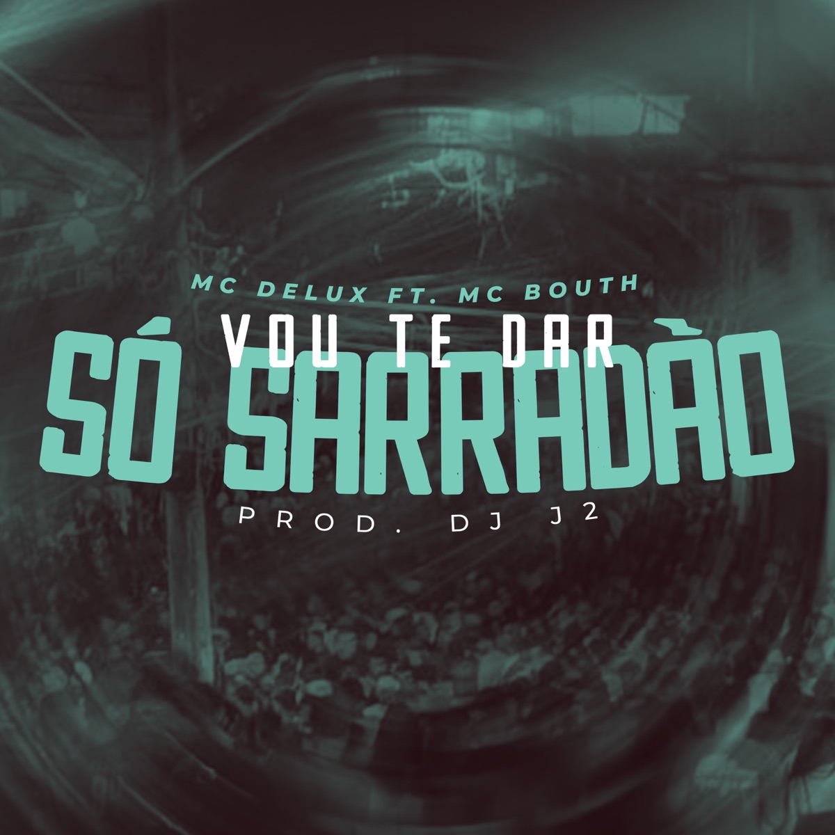 Vou te Dar só Sarradão (feat. Tropa da W&S) - Single by Mc Delux, MC Bouth & DJ J2 album cover