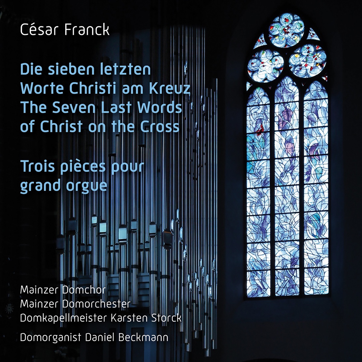 César Franck: Die sieben letzten Worte Christi am Kreuz (The Seven Last Words of Christ on the Cross) by Inga-Britt Andersson, Edwandro Stenzowski, Christian Rathgeber, Sebastian Pilgrim, Mainzer Domchor, Mainzer Domorchester, Karsten Storck, Daniel Beckmann & César Franck album cover