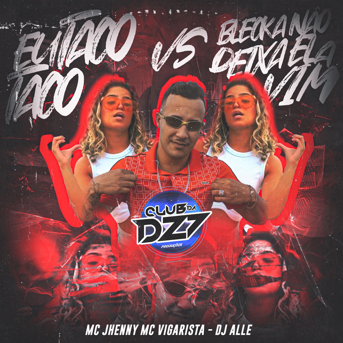 EU TACO TACO VS BLECKA NÃO DEIXA ELA VIM (feat. Mc Jhenny & DJ Alle) - Single by Club Dz7 & Mc Vigarista album cover