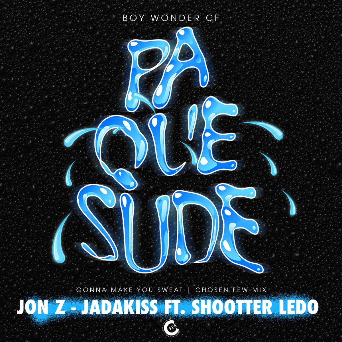 Pa Que Sude (Gonna Make You Sweat/Chosen Few Mix) [feat. Shootter Ledo] - Single by Jon Z, Jadakiss & Boy Wonder CF album cover