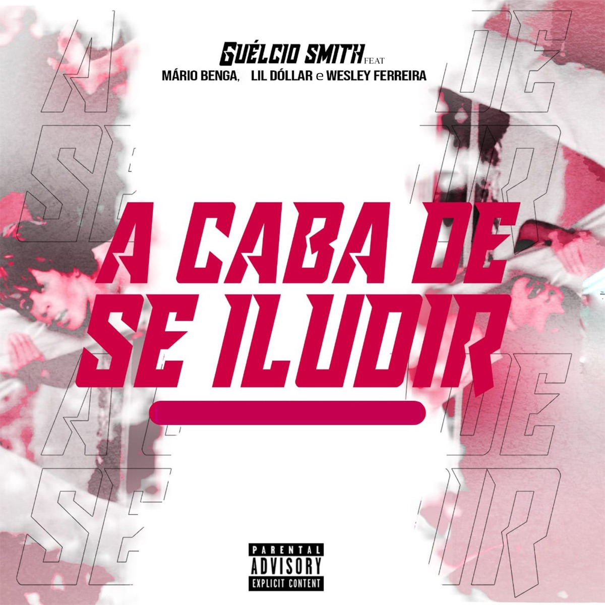 A Caba de Se Iludir (feat. Mário Benga, Lil Dóllar & Wesley Ferreira) - Single by Guélcio Smith album cover