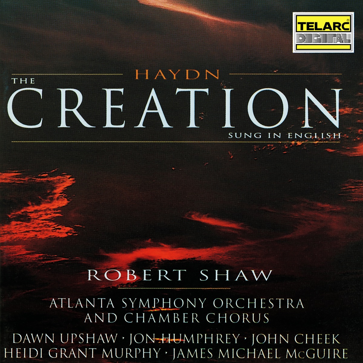 Haydn: The Creation, Hob. XXI:2 (Sung in English) by Robert Shaw, Atlanta Symphony Orchestra, Atlanta Symphony Orchestra Chorus, Dawn Upshaw, Jon Humphrey, John Cheek, Heidi Grant Murphy & James Michael McGuire album cover