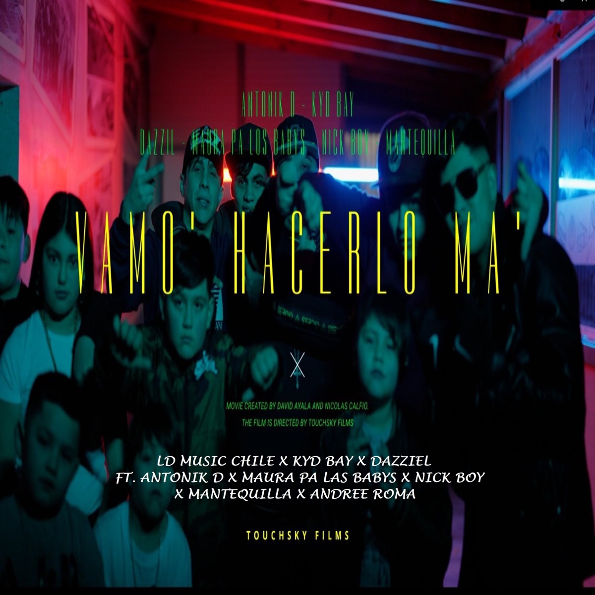 Vamos a Hacerlo Ma (feat. Antonik D, Maura Pa las Baby, Nickboy, Mantequilla & Andree Roma) - Single by LD Music Chile, Kyd Bay & Dazziel album cover