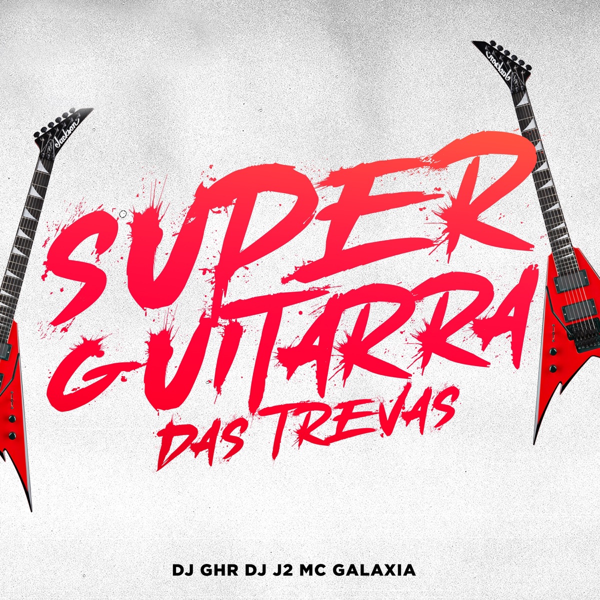 SUPER GUITARRA DAS TREVAS (feat. Mc Galaxia) - Single by DJ GHR & DJ J2 album cover
