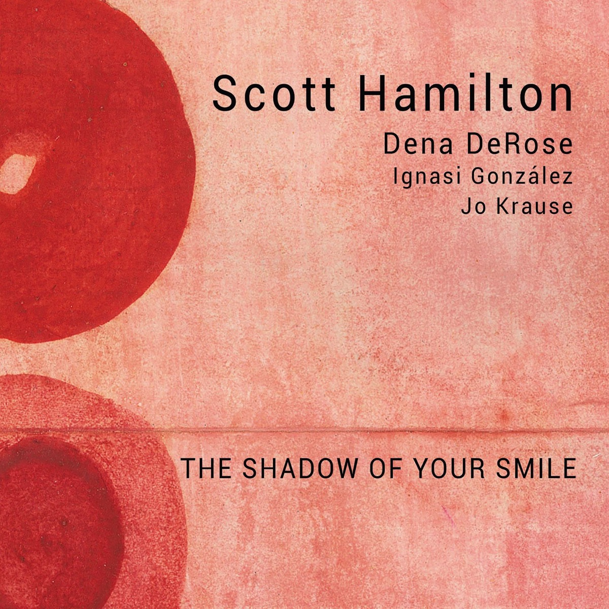 The Shadow of Your Smile by Scott Hamilton, Dena DeRose, Ignasi González & Jo Krause album cover