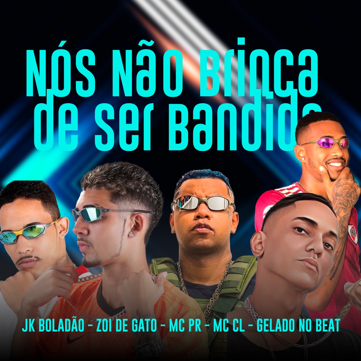 Nós Não Brinca de Ser Bandido (feat. MC PR, Gelado No Beat & Mc CL) - Single by JK Boladão & Zoi de Gato album cover