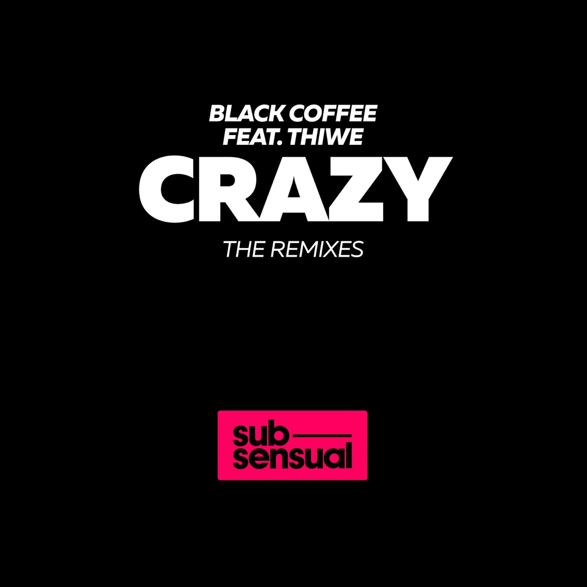 Crazy (feat. Thiwe) [The Remixes] by Black Coffee album cover