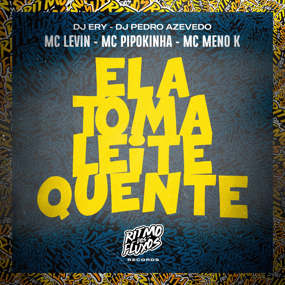Ela Toma Leite Quente (feat. MC Pipokinha & Dj Pedro Azevedo) - Single by MC Levin, MC Meno K & DJ Ery album cover