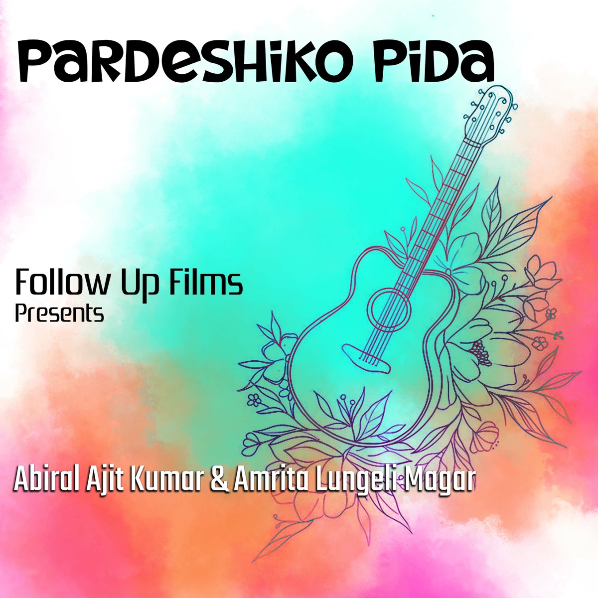 Pardeshiko Pida - Single by Abiral Ajit Kumar & Amrita Lungeli Magar album cover