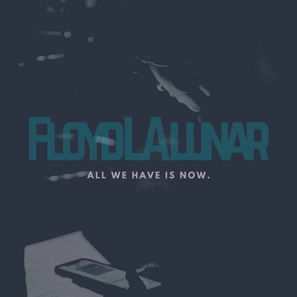 All We Have Is Now by Floyd La Lunar album cover
