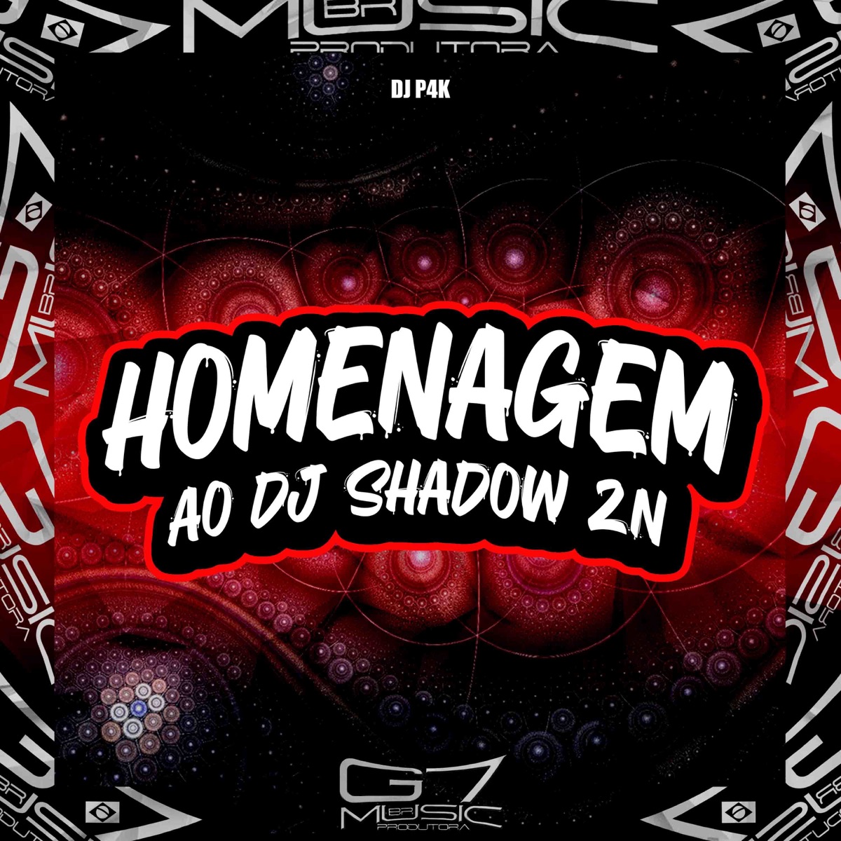 Homenagem ao Dj Shadow Zn - Single by DJ P4K & G7 MUSIC BR album cover