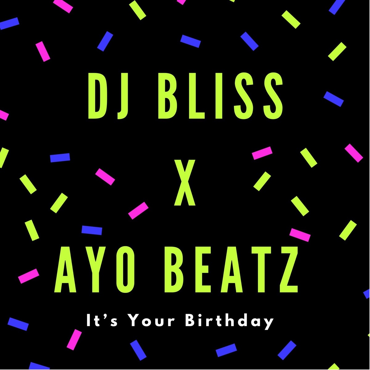 It’s Your Birthday - Single by DJ Bliss & Ayo Beatz album cover