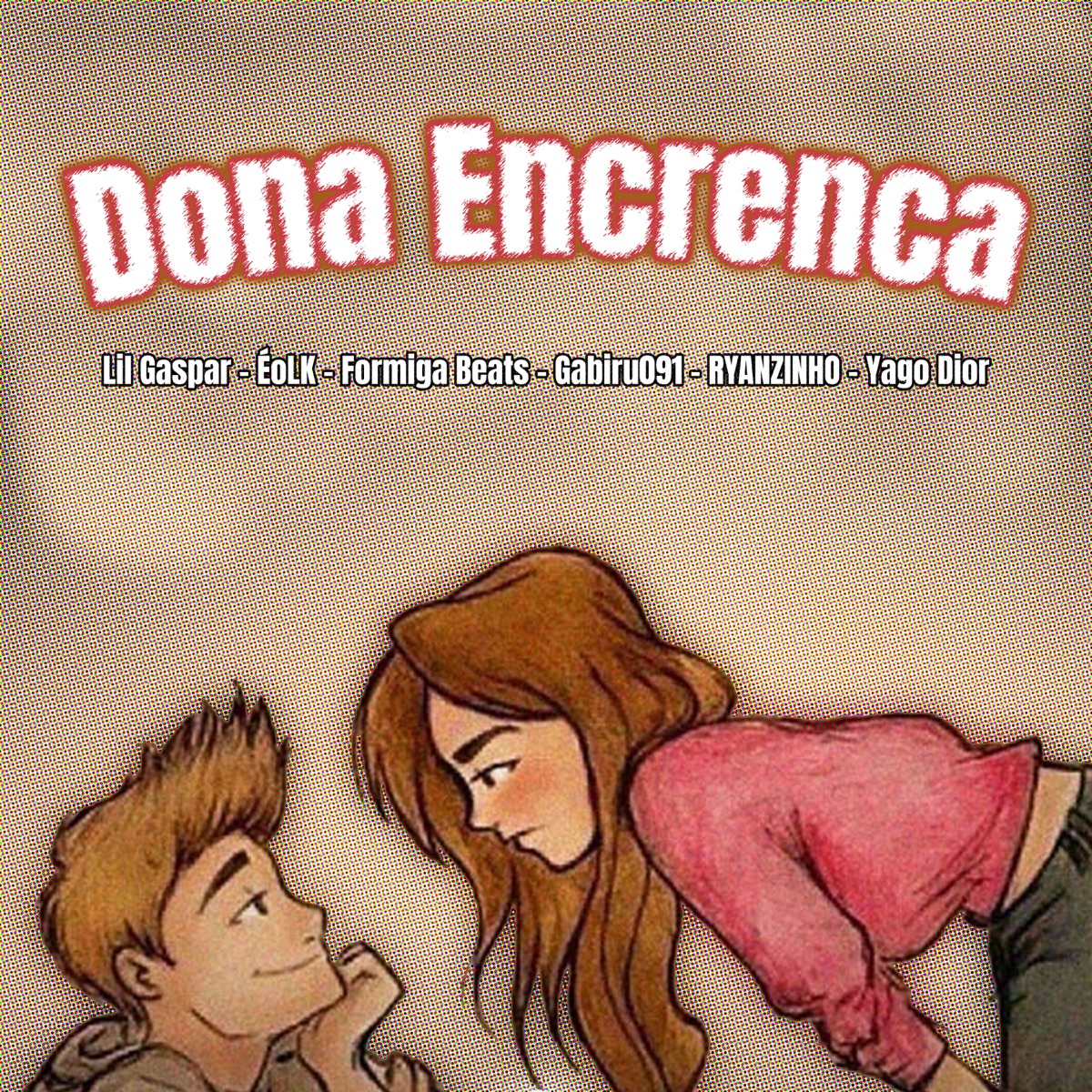 Dona Encrenca (feat. Formiga Beats, Yago Dior & Gabiru091) - Single by Lil Gaspar, Ryanzinho & Eolk album cover