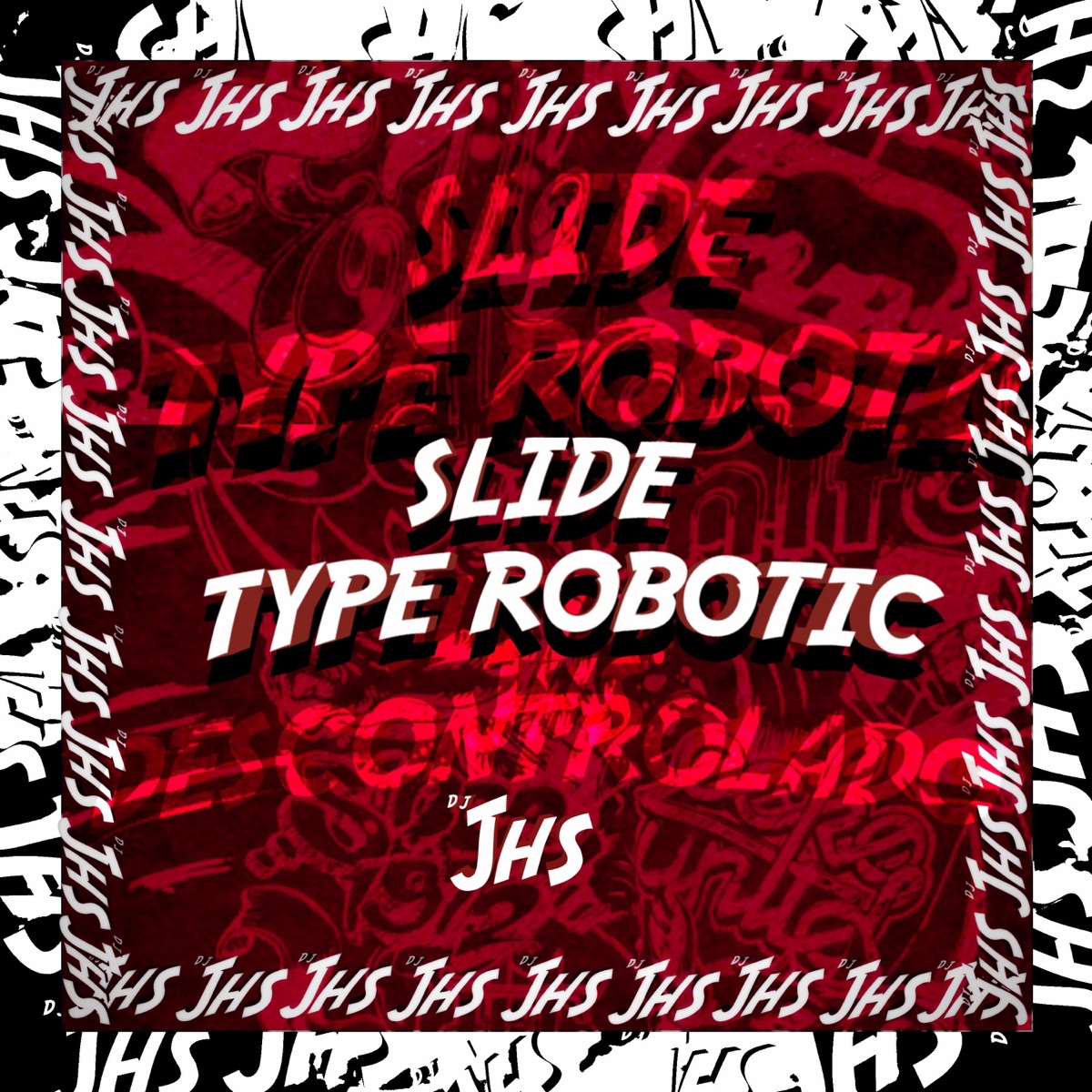 SLIDE TYPE ROBOTIC (feat. MC BM OFICIAL & MC MN) - Single by DJ JHS album cover