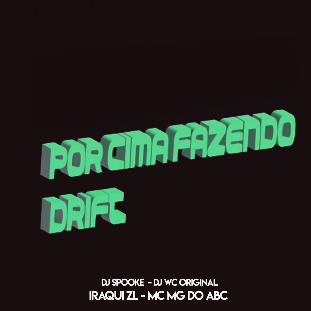 Por Cima Fazendo Drift (feat. DJ Wc Original) - Single by DJ SPOOKE, Iraqui Zl & Mc Mg do Abc album cover