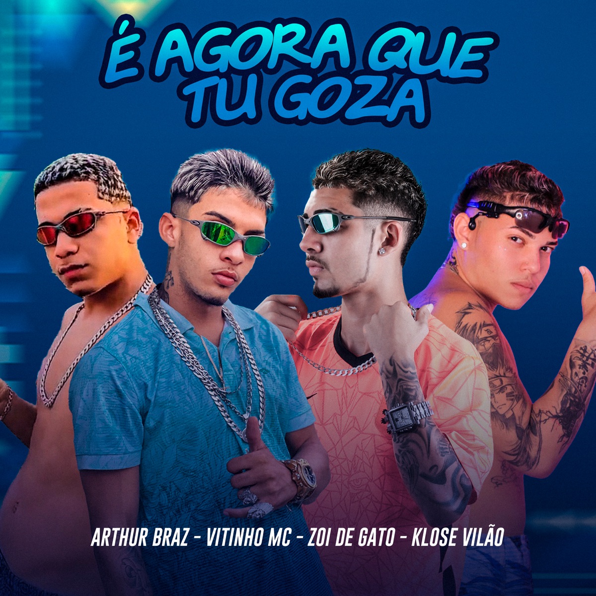 É Agora Que Tu Goza - Single by Zoi De Gato, Klose Vilao, Vitinho Mc & Arthur Braz album cover