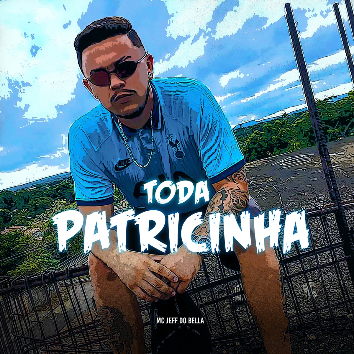 Toda Patricinha - Single by Mc Jeff do Bella album cover