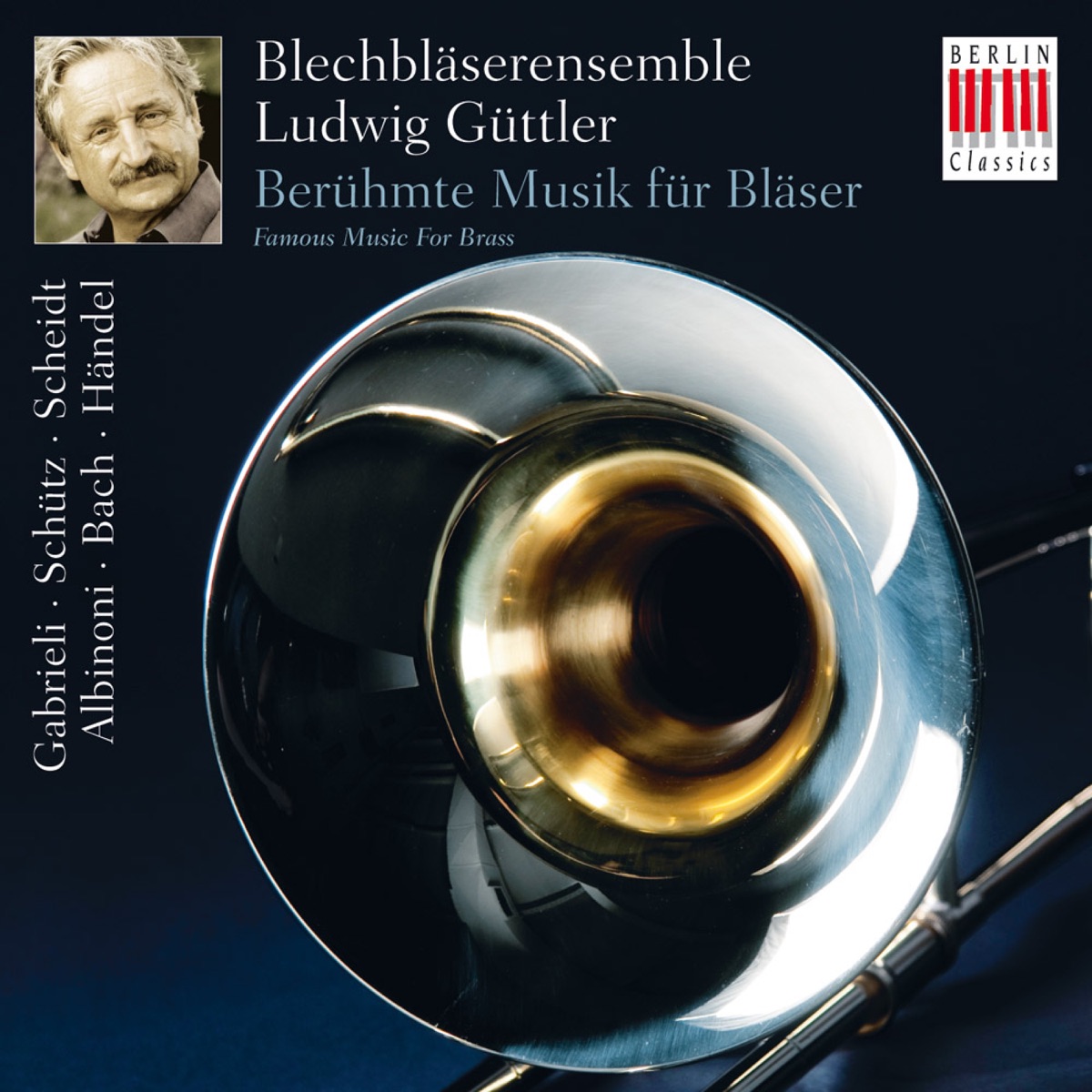 Gabrieli, Schütz, Scheidt, Albinoni, Bach & Händel: Famous Music for Brass (Berühmte Musik für Bläser) by Blechbläserensemble Ludwig Güttler album cover