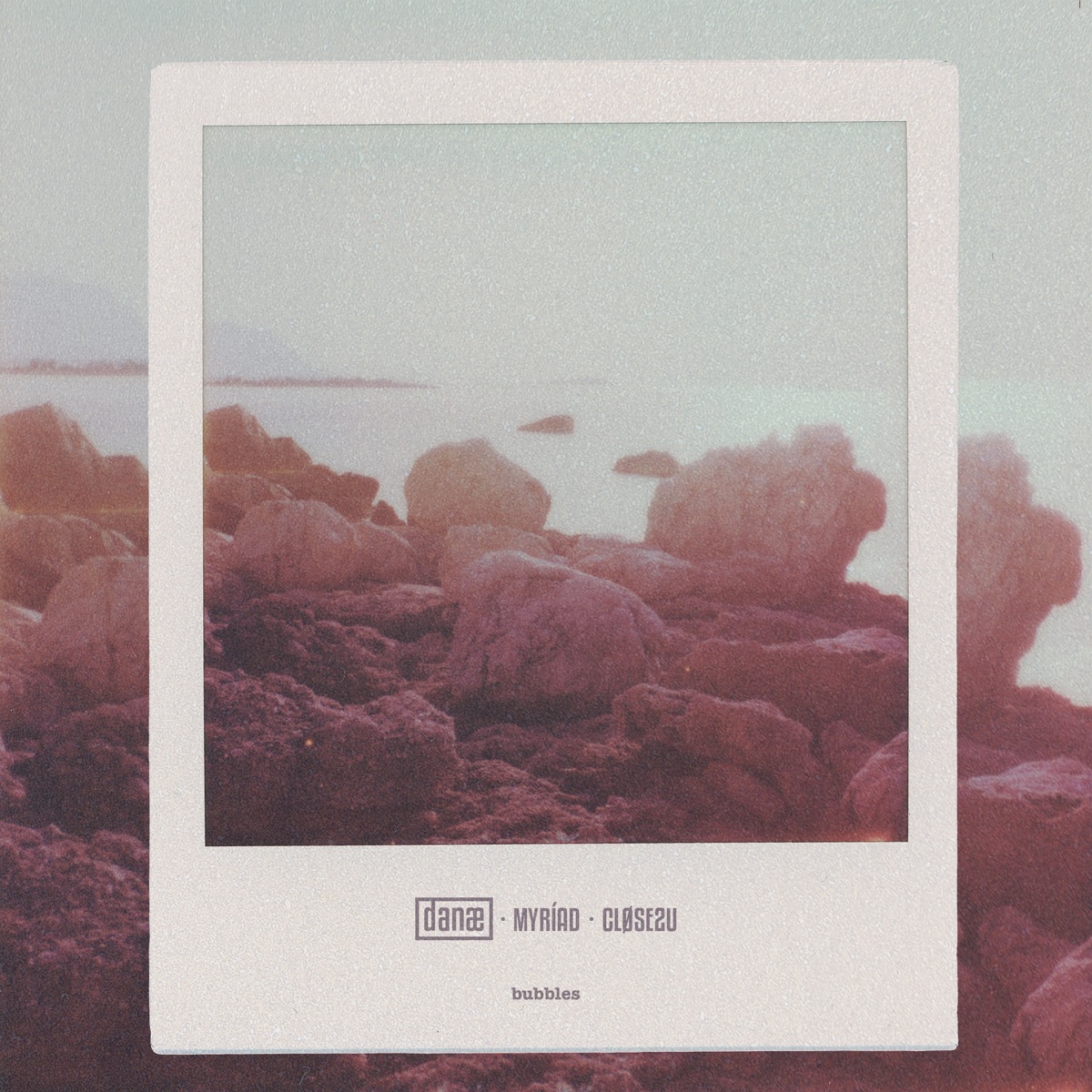 Bubbles - Single by Danæ, Myríad & cløse2u album cover
