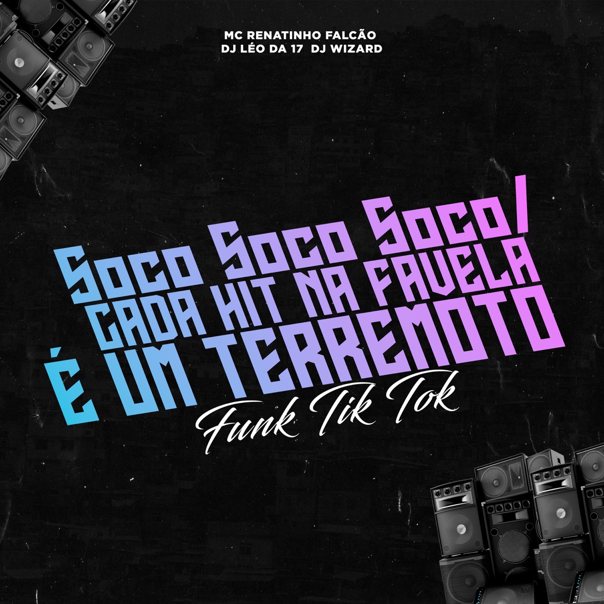 Soco Soco Soco / Cada Hit na Favela É um Terremoto: Funk Tik Tok - Single by MC Renatinho Falcão, DJ Léo da 17 & DJ WIZARD album cover