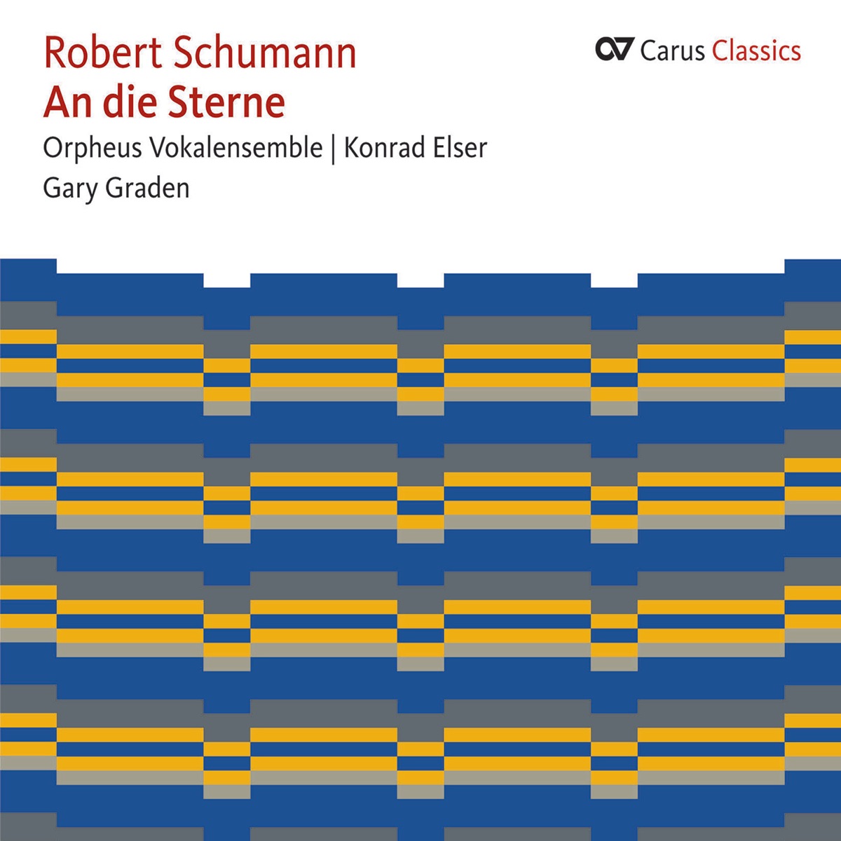 Robert Schumann: An die Sterne (Carus Classics) by Konrad Elser, Orpheus Vokalensemble & Gary Graden album cover