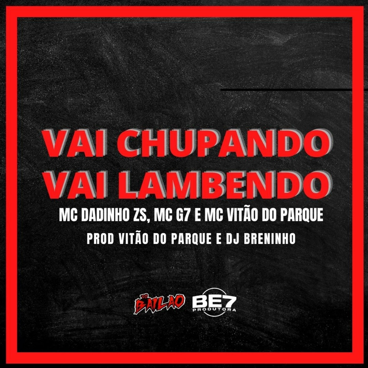 Vai Chupando, Vai Lambendo (feat. MC G7) - Single by MC Vitão do Parque, MC Dadinho ZS & DJ Breninho album cover
